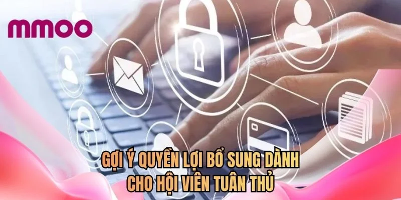 Gợi ý quyền lợi bổ sung dành cho hội viên tuân thủ
