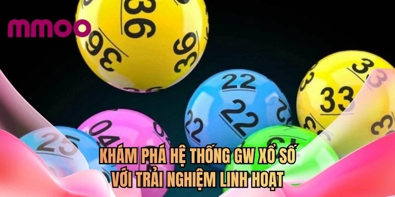 Khám phá hệ thống GW xổ số với trải nghiệm linh hoạt