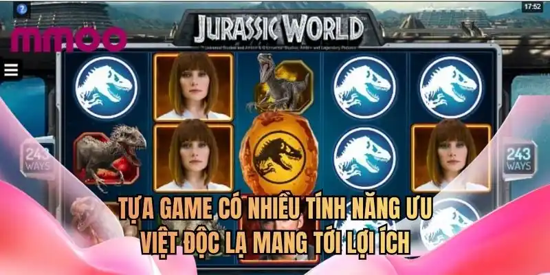 Tựa game có nhiều tính năng ưu việt độc lạ mang tới lợi ích