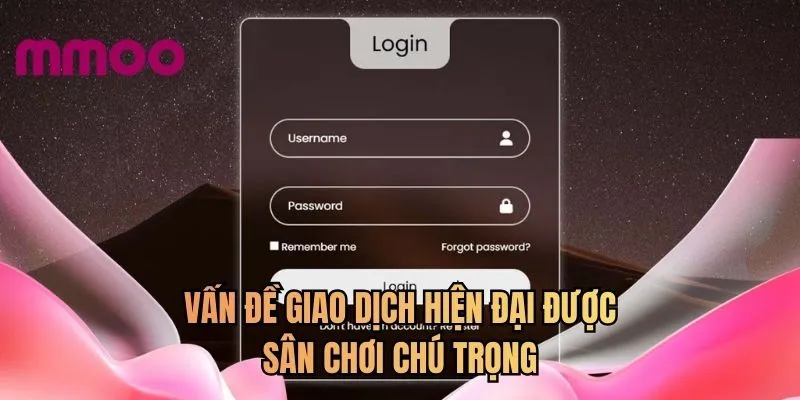 Vấn đề giao dịch hiện đại được sân chơi chú trọng